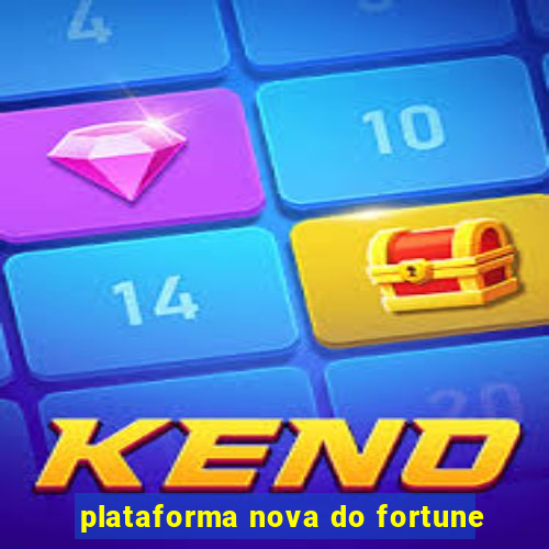 plataforma nova do fortune